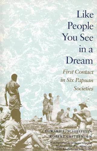 Like People You See in a Dream: First Contact in Six Papuan Societies