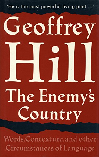 The Enemy's Country: Words, Contexture and Other Circumstances of Language (9780804719032) by Hill, Professor Of Poetry Geoffrey