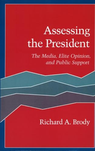 9780804719070: Assessing the President: The Media, Elite Opinion, and Public Support