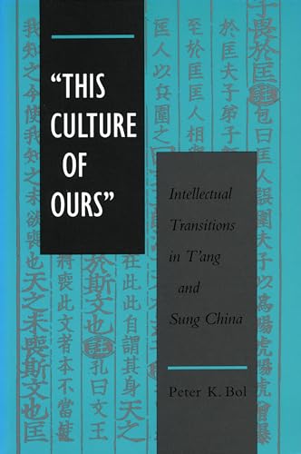 9780804719209: This Culture of Ours: Intellectual Transition in T'ang and Sung China