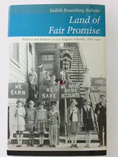 Beispielbild fr Land of Fair Promise, Politics and Reform in Los Angeles Schools 1885-1941 zum Verkauf von COLLINS BOOKS