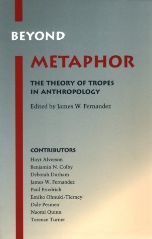 Beyond Metaphor: The Theory of Tropes in Anthropology (9780804719407) by Fernandez, James W.