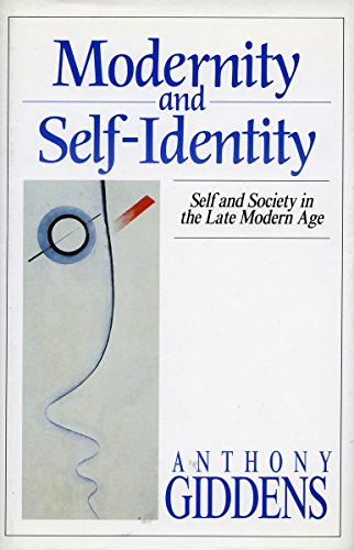 Modernity and Self-Identity: Self and Society in the Late Modern Age (9780804719438) by Giddens, Anthony
