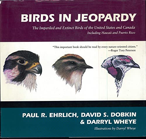 Birds in Jeopardy: The Imperiled and Extinct Birds of the United States and Canada (9780804719674) by Ehrlich, Paul; Dobkin, David; Wheye, Darryl