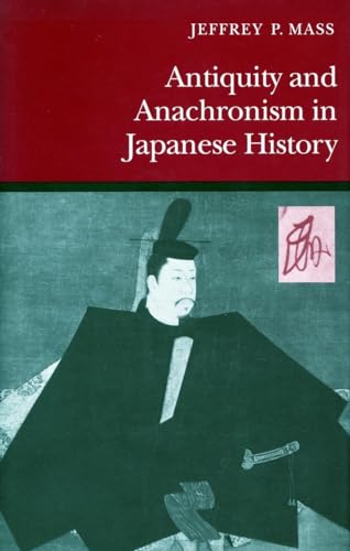 Beispielbild fr Antiquity and Anachronism in Japanese History zum Verkauf von SecondSale