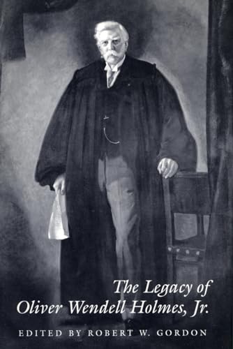 The Legacy of Oliver Wendell Holmes, Jr., (Jurists: Profiles in Legal Theory Series),