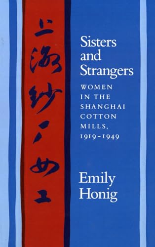 9780804720120: Sisters and Strangers: Women in the Shanghai Cotton Mills, 1919-1949