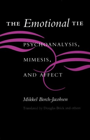 9780804720373: The Emotional Tie: Psychoanalysis, Mimesis, and Affect