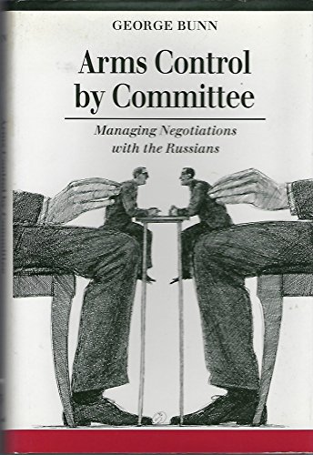 9780804720397: Arms Control by Committee: Managing Negotiations with the Russians (ISIS Studies in International Security & Arms Control)
