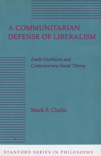 A COMMUNITARIAN DEFENSE OF LIBERALISM: EMILE DURKHEIM AND CONTEMPORARY SOCIAL THEORY