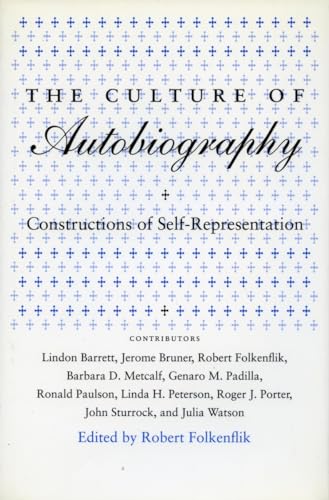 The Culture of Autobiography: Constructions of Self-Representation (Irvine Studies in the Humanit...