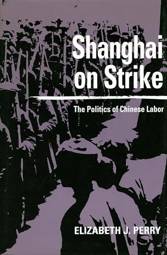 9780804720632: Shanghai on Strike: The Politics of Chinese Labor