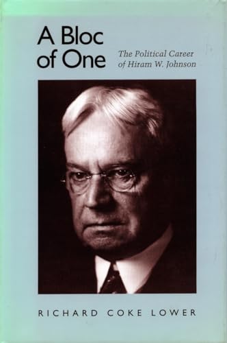 Beispielbild fr A Bloc of One: The Political Career of Hiram W. Johnson zum Verkauf von GF Books, Inc.
