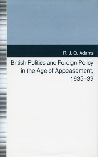 Imagen de archivo de British Politics and Foreign Policy in the Age of Appeasement, 1935-39 a la venta por Blue Vase Books