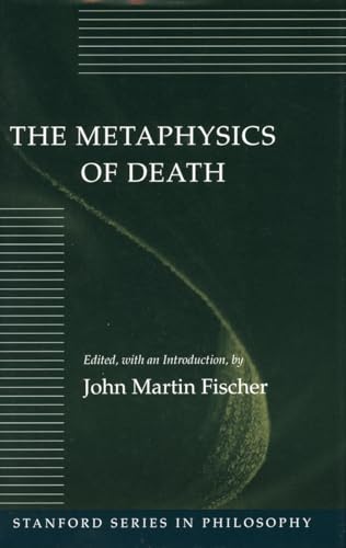 Beispielbild fr The Metaphysics of Death (Stanford Series in Philosophy) zum Verkauf von PAPER CAVALIER US