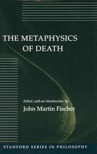 Stock image for The Metaphysics of Death (Stanford Series in Philosophy) for sale by PAPER CAVALIER US