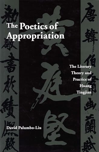 Imagen de archivo de The Poetics of Appropriation The Literary Theory and Practice of Huang Tingjian a la venta por Michener & Rutledge Booksellers, Inc.