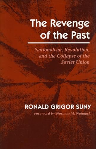 The Revenge of the Past: Nationalism, Revolution, and the Collapse of the Soviet Union (9780804721349) by Suny, Ronald Grigor