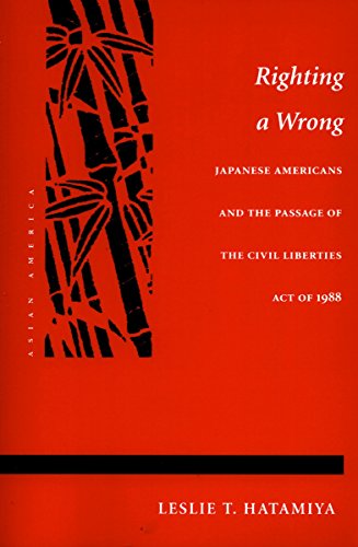 9780804721448: Righting a Wrong: Japanese Americans and the Passage of the Civil Liberties Act of 1988