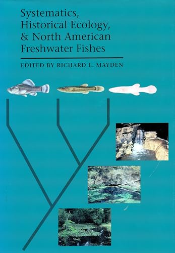 Beispielbild fr Systematics, Historical Ecology, and North American Freshwater Fishes zum Verkauf von BooksRun