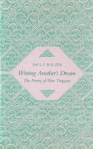 Stock image for Writing Another.s Dream The Poetry of Wen Tingyun for sale by bookseller e.g.Wolfgang Risch