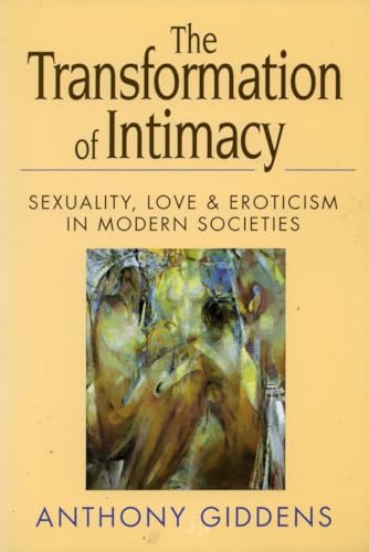 9780804722148: The Transformation of Intimacy: Sexuality, Love, and Eroticism in Modern Societies