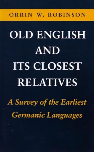 9780804722216: Old English and Its Closest Relatives: A Survey of the Earliest Germanic Languages