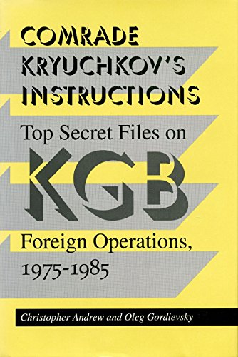 Comrade Kryuchkov's Instructions: Top Secret Files on KGB Foreign Operations, 1975-1985 (9780804722278) by Andrew, Christopher; Gordievsky, Oleg