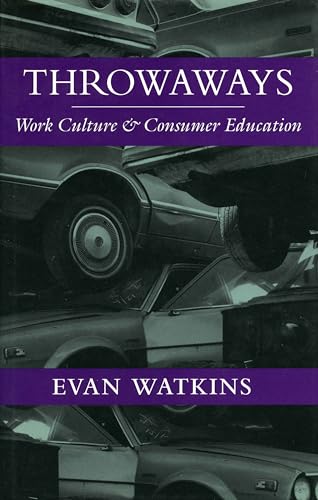 Imagen de archivo de Throwaways : Work Culture and Consumer Education a la venta por Better World Books