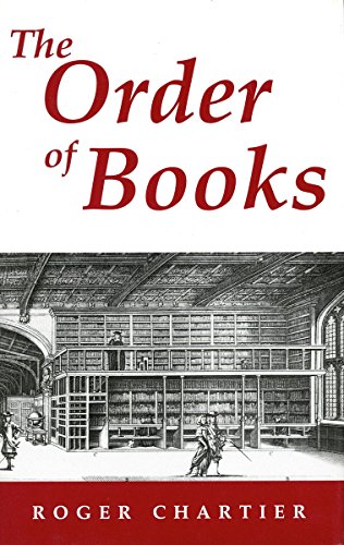 Beispielbild fr The Order of Books: Readers, Authors, and Libraries in Europe Between the 14th and 18th Centuries zum Verkauf von Books From California