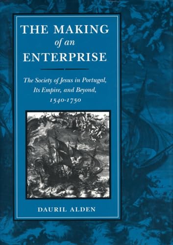 Stock image for The Making of an Enterprise: The Society of Jesus in Portugal, Its Empire, and Beyond, 1540-1750 for sale by Powell's Bookstores Chicago, ABAA