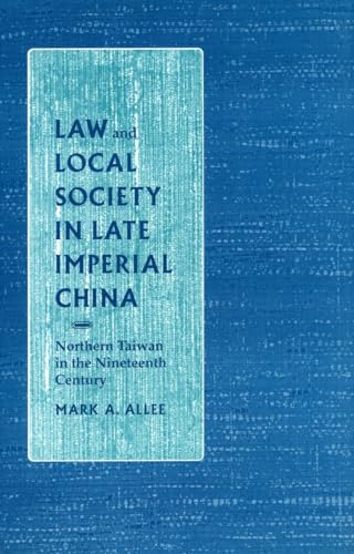 Law and Local Society in Late Imperial China: Northern Taiwan in the Nineteenth Century