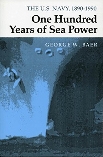 Beispielbild fr One Hundred Years of Sea Power : The U. S. Navy, 1890-1990 zum Verkauf von Better World Books