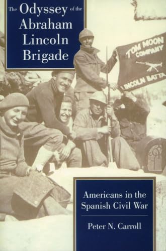 9780804722773: The Odyssey of the Abraham Lincoln Brigade: Americans in the Spanish Civil War