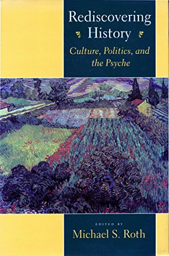 Imagen de archivo de Rediscovering History: Culture, Politics, and the Psyche (Cultural Sitings) a la venta por Priceless Books