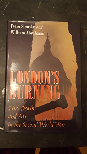 Imagen de archivo de London's Burning: Life, Death, and Art in the Second World War a la venta por Montana Book Company