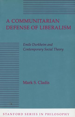 9780804723657: A Communitarian Defense of Liberalism: Emile Durkheim and Contemporary Social Theory