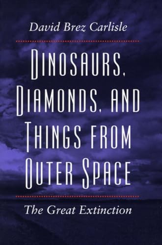 Dinosaurs, Diamonds, and Things from Outer Space: The Great Extinction (9780804723923) by Carlisle, David Brez
