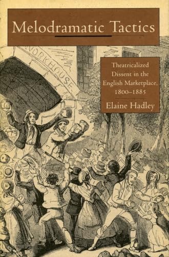 Beispielbild fr Melodramatic Tactics: Theatricalized Dissent in the English Marketplace, 1800-1885 zum Verkauf von ThriftBooks-Dallas