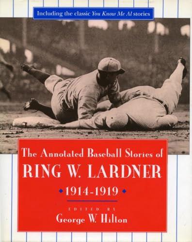 Beispielbild fr The Annotated Baseball Stories of Ring W. Lardner, 1914-1919 zum Verkauf von Better World Books