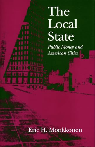 The Local State: Public Money and American Cities (Stanford Studies in the New Political History)