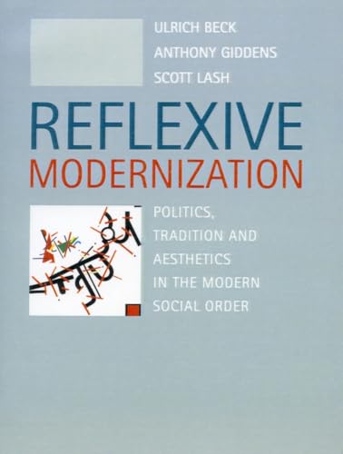 Imagen de archivo de Reflexive Modernization : Politics, Tradition and Aesthetics in the Modern Social Order a la venta por Better World Books