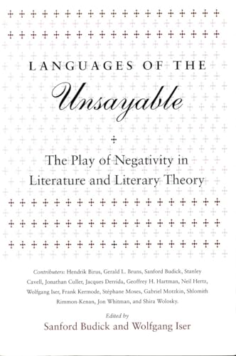 Stock image for Languages of the Unsayable: The Play of Negativity in Literature and Literary Theory (Irvine Studies in the Humanities) for sale by Ergodebooks