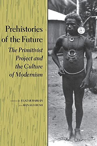 Stock image for Prehistories of the Future: The Primitivist Project and the Culture of Modernism (Cultural Sitings) for sale by Books From California