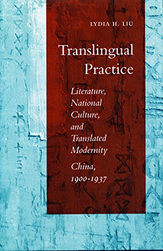 9780804725347: Translingual Practice: Literature, National Culture, and Translated Modernity-China, 1900-1937