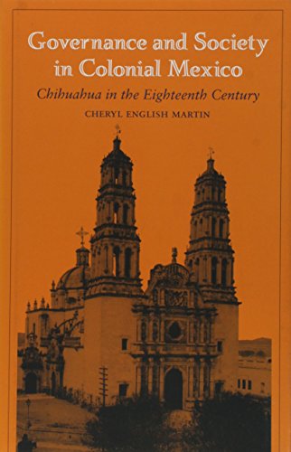 Beispielbild fr Governance and Society in Colonial Mexico: Chihuahua in the Eighteenth Century zum Verkauf von Jean Blicksilver, Bookseller