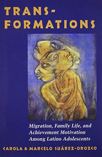 Imagen de archivo de Transformations: Migration, Family Life and Achievement Among Latino Adolescents: Immigration, Family Life, and Achievement Motivation Among Latino Adolescents a la venta por THE SAINT BOOKSTORE