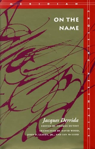 Imagen de archivo de On the Name: Jacques Derrida (Meridian: Crossing Aesthetics) a la venta por AlmostAll1stEditions