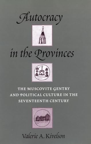 9780804725828: Autocracy in the Provinces: The Muscovite Gentry and Political Culture in the Seventeenth Century