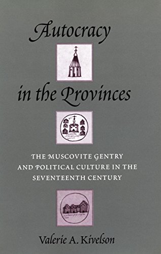 9780804725828: Autocracy in the Provinces: The Muscovite Gentry and Political Culture in the Seventeenth Century